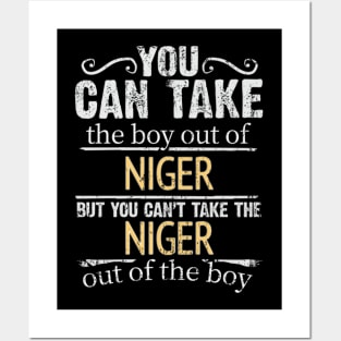 You Can Take The Boy Out Of Niger But You Cant Take The Niger Out Of The Boy - Gift for Nigerien With Roots From Niger Posters and Art